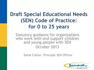 Draft Special Educational Needs (SEN) Code of Practice: for 0 to 25 years