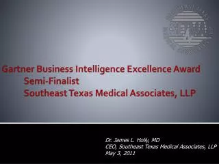 Dr. James L. Holly, MD CEO, Southeast Texas Medical Associates, LLP May 3, 2011