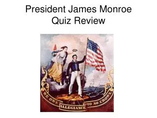 President James Monroe Quiz Review