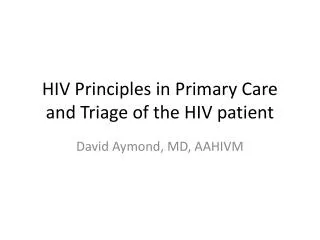 HIV Principles in Primary Care and Triage of the HIV patient