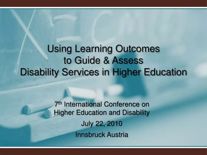 7 th international conference on higher education and disability july 22 2010 innsbruck austria