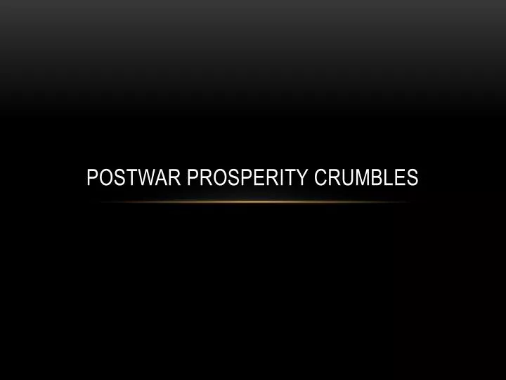 postwar prosperity crumbles