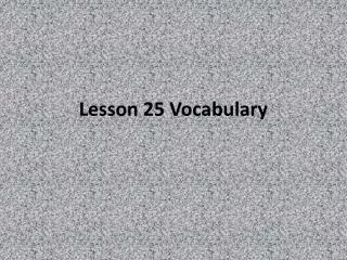 Lesson 25 Vocabulary