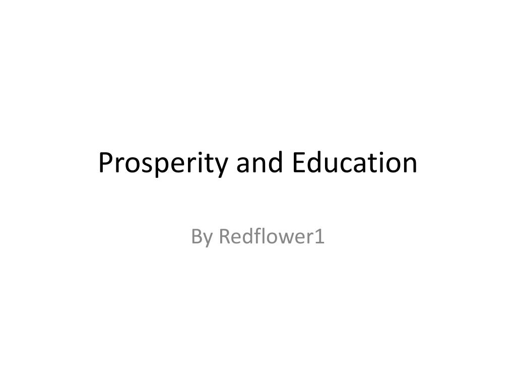 PPT - Prosperity and Education PowerPoint Presentation, free download ...