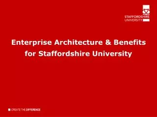 Enterprise Architecture &amp; Benefits for Staffordshir e University