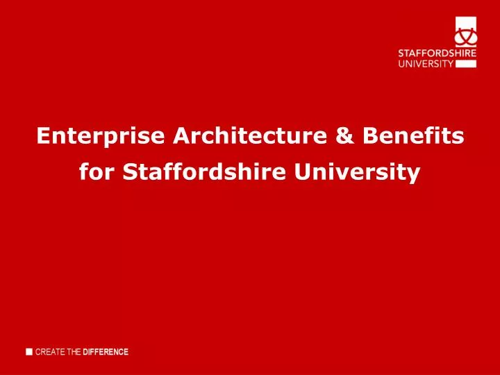 enterprise architecture benefits for staffordshir e university