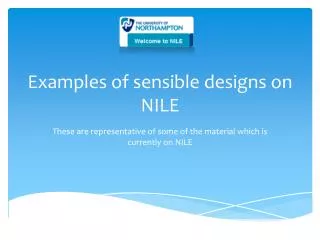 Examples of sensible designs on NILE