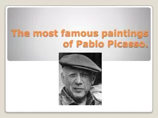 The most famous paintings of Pablo Picasso.