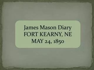 James Mason Diary FORT KEARNY, NE MAY 24, 1850