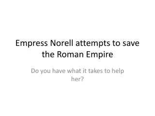 Empress Norell attempts to save the Roman Empire