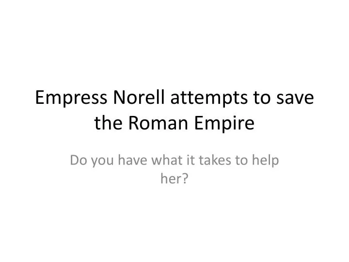 empress norell attempts to save the roman empire