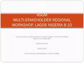 ASGM MULTI-STAKEHOLDER REGIONAL WORKSHOP, LAGOS NIGERIA 8-10 JUNE 2011