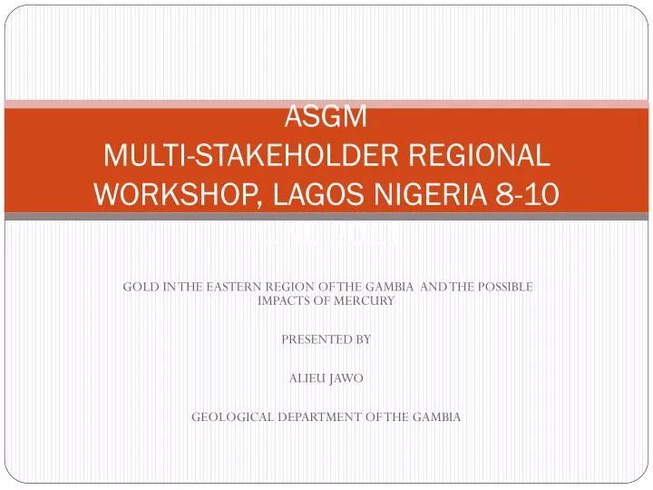 asgm multi stakeholder regional workshop lagos nigeria 8 10 june 2011