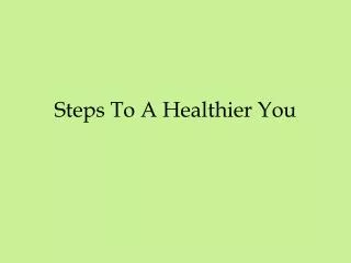 Steps To A Healthier You