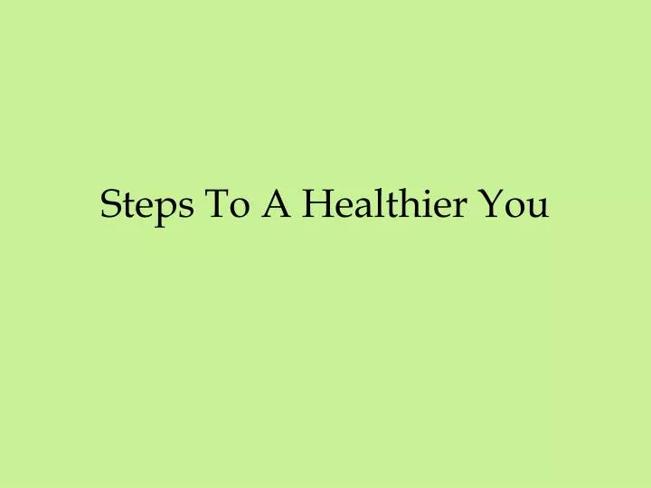 steps to a healthier you