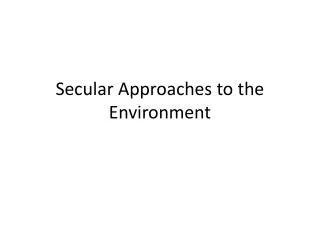 Secular Approaches to the Environment