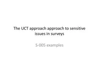 The UCT approach approach to sensitive issues in surveys