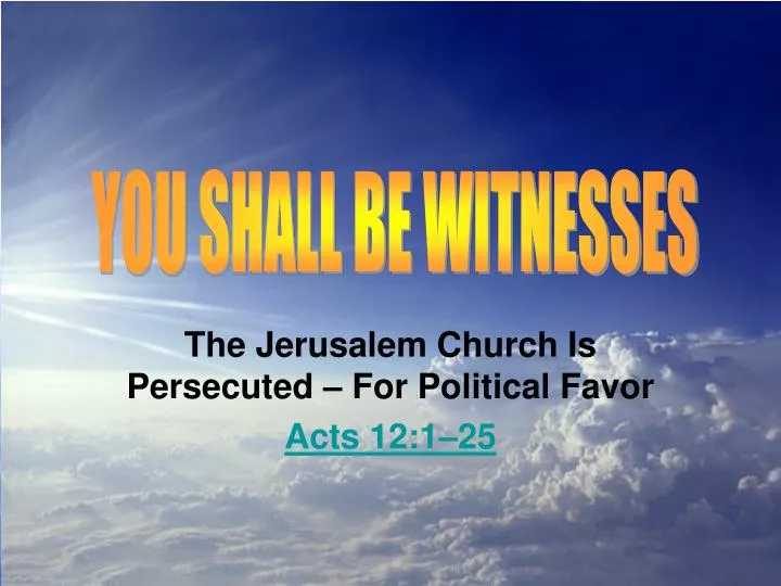 the jerusalem church is persecuted for political favor acts 12 1 25