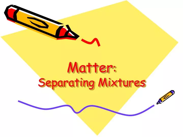 matter separating mixtures