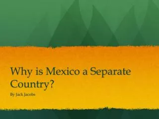 Why is Mexico a Separate Country?