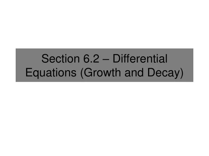 section 6 2 differential equations growth and decay