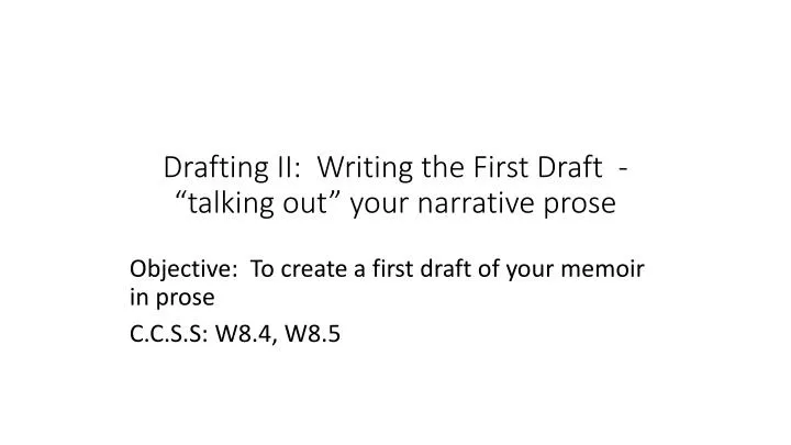 drafting ii writing the first draft talking out your narrative prose