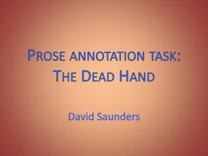 prose annotation task the dead hand