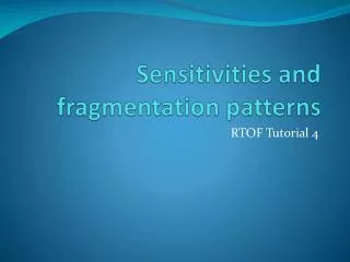 Sensitivities and fragmentation patterns