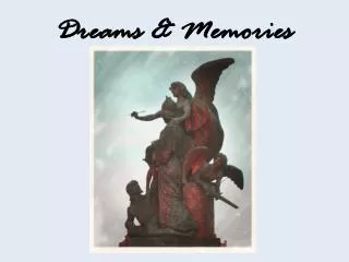 Dreams &amp; Memories