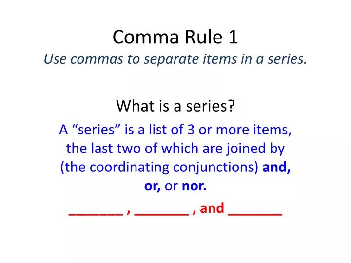 PPT - Comma Rule 1 Use commas to separate items in a series. PowerPoint ...