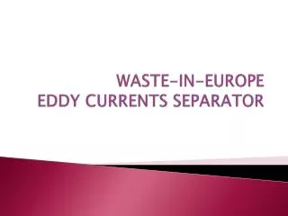 WASTE-IN-EUROPE EDDY CURRENTS SEPARATOR