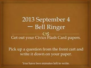 2013 September 4 ? Bell Ringer