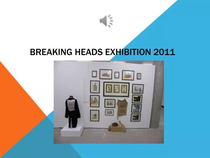 breaking heads exhibition 2011