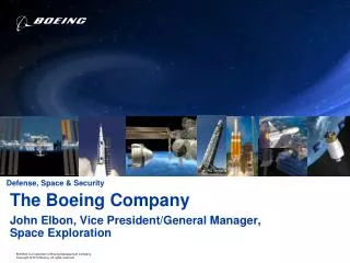 The Boeing Company John Elbon, Vice President/General Manager, Space Exploration