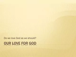 Our Love For God