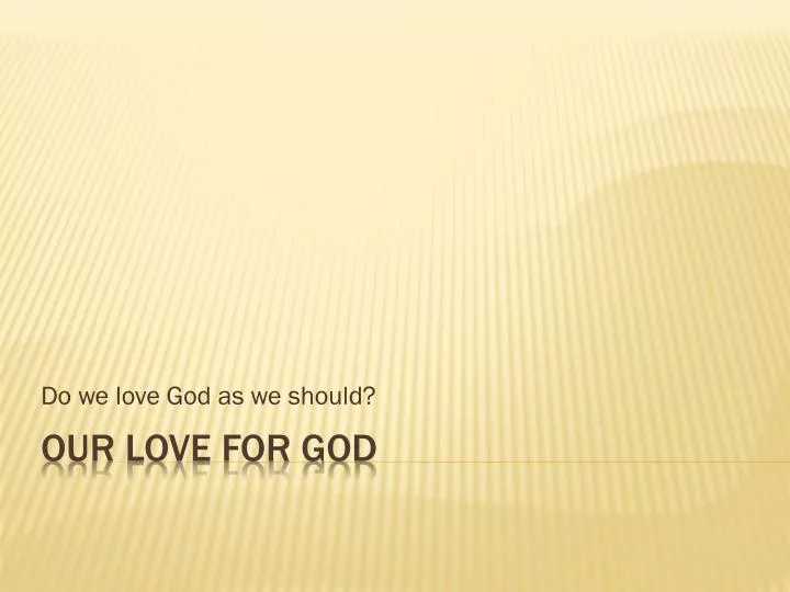 do we love god as we should