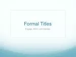 Formal Titles - slide 1