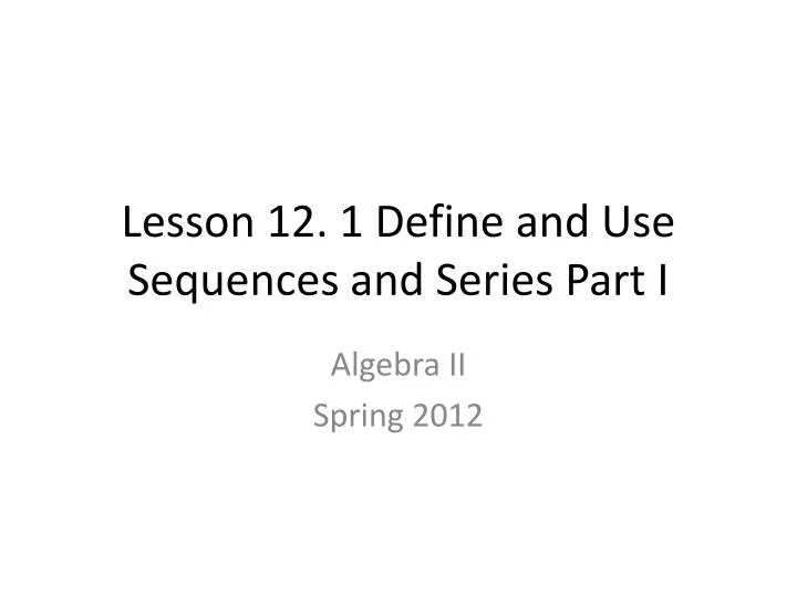 lesson 12 1 define and use sequences and series part i