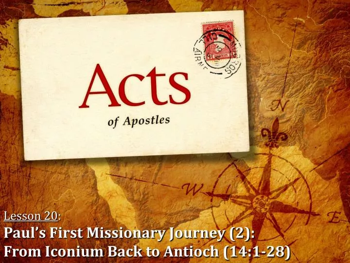 lesson 20 paul s first missionary journey 2 from iconium back to antioch 14 1 28