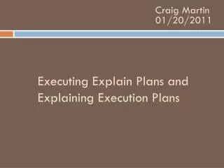 Executing Explain Plans and Explaining Execution Plans