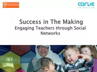 Success in The Making Engaging Teachers through Social Networks