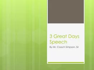 3 Great Days Speech