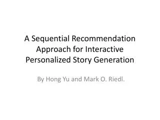 A Sequential Recommendation Approach for Interactive Personalized Story Generation