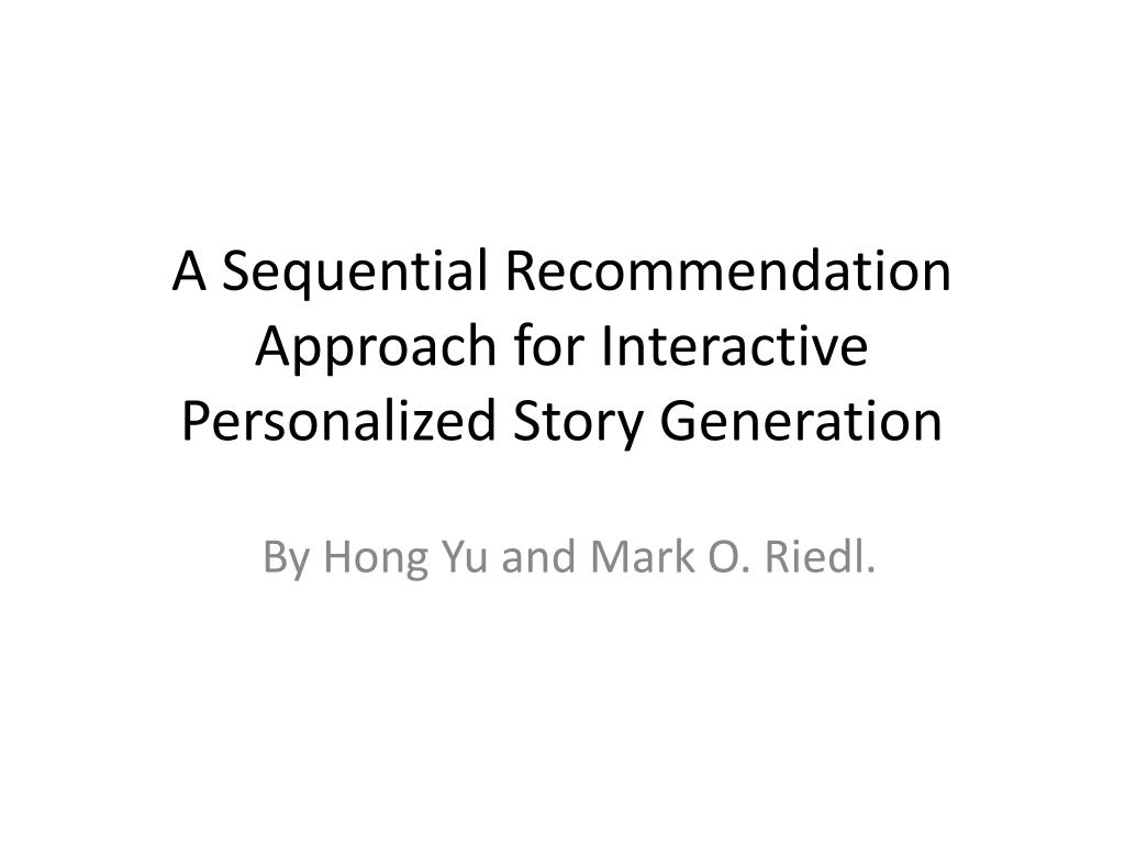 PPT - A Sequential Recommendation Approach for Interactive Personalized ...