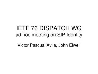 IETF 76 DISPATCH WG ad hoc meeting on SIP Identity