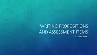 Writing Propositions and Assessment Items