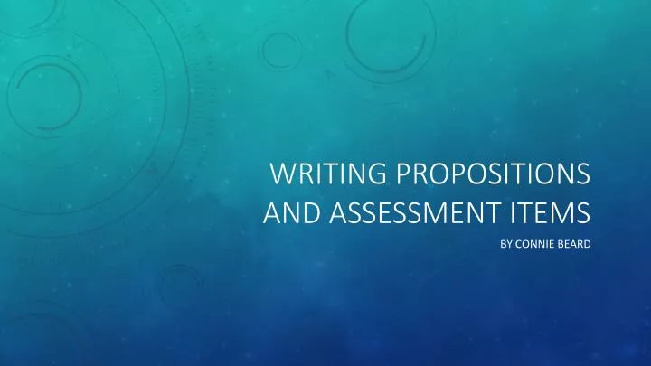 writing propositions and assessment items