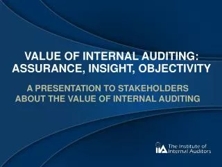 Value of internal auditing: Assurance, Insight, objectivity