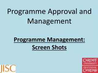 Programme Approval and Management Programme Management : Screen Shots