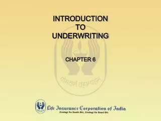 INTRODUCTION TO UNDERWRITING CHAPTER 6